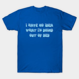 I have no idea what T-Shirt